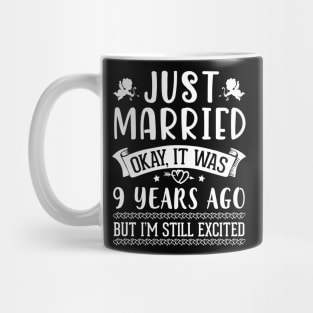 Just Married Okay It Was 9 Years Ago But I'm Still Excited Happy Husband Wife Papa Nana Daddy Mommy Mug